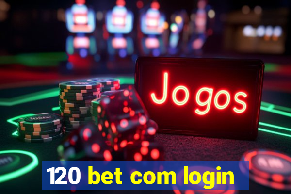 120 bet com login